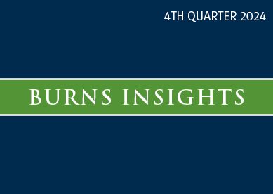 Burns Insights 4th Quarter 2024